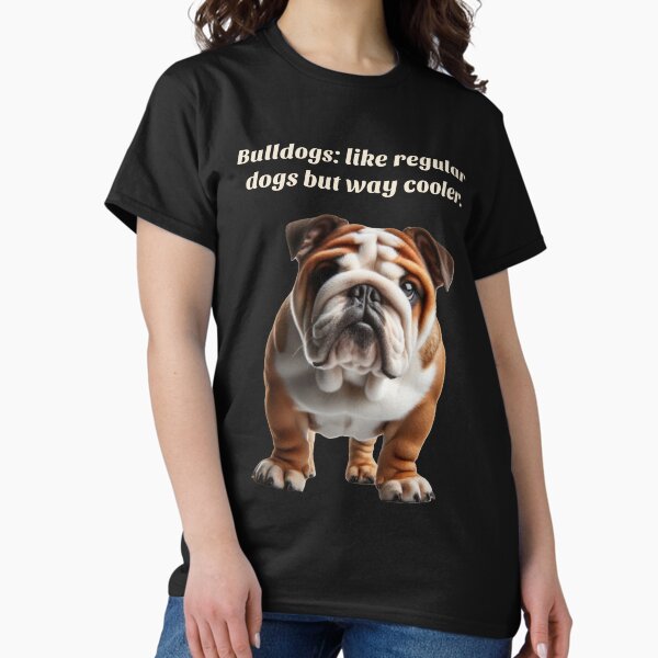 Item preview, Bulldogs: Like Regular Dogs But Way Cooler designed and sold by Now's Good Designs.
