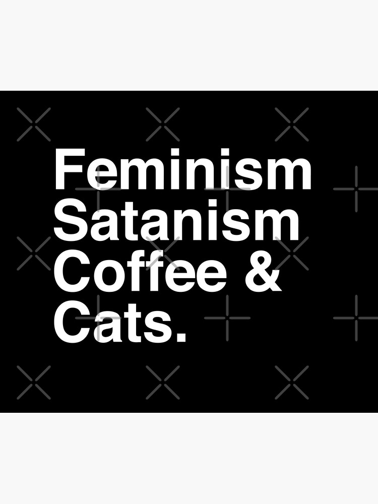 Feminism, Satanism, Coffee & Cats by LadyMorgan