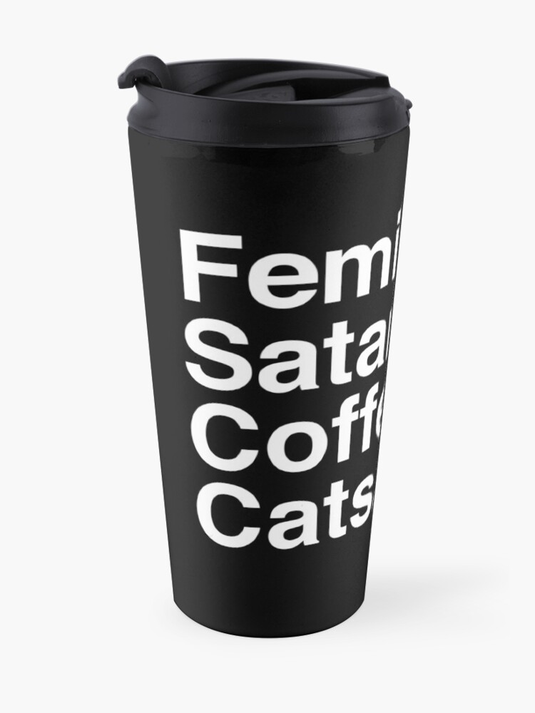 Alternate view of Feminism, Satanism, Coffee & Cats Travel Mug