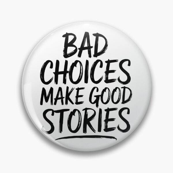 Item preview, Bad Choices Make Good Stories designed and sold by MonkiFlipp.
