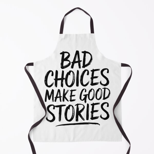 Item preview, Bad Choices Make Good Stories designed and sold by MonkiFlipp.