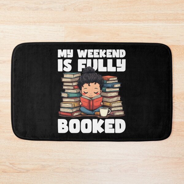 Item preview, MY WEEKEND IS FULLY BOOKED - BOOKWORM GIFT designed and sold by KEF Custom.