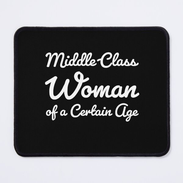 Item preview, Middle-Class Woman of a Certain Age designed and sold by ellenhenry.