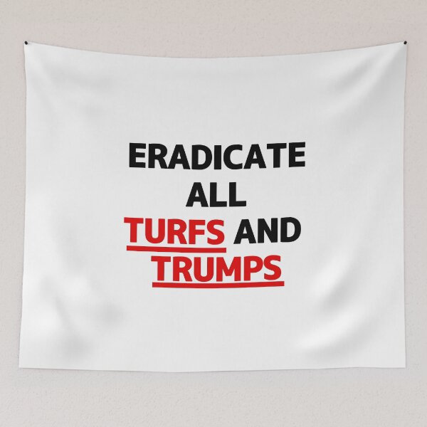 Item preview, Eradicate all turfs and trumps designed and sold by FurAndWhiskersStudio.