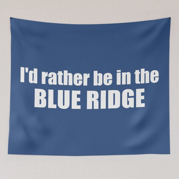 Item preview, I'd Rather Be In The Blue Ridge designed and sold by Esskay Designs.