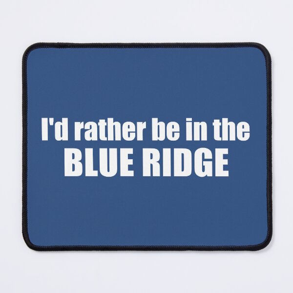 Item preview, I'd Rather Be In The Blue Ridge designed and sold by Esskay Designs.
