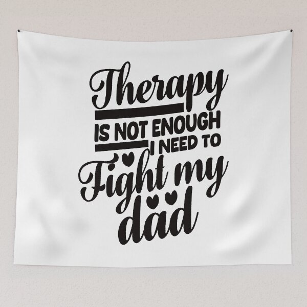 Item preview, Therapy Is Not Enough I Need To Fight My Dad. #2 designed and sold by EunsooLee.