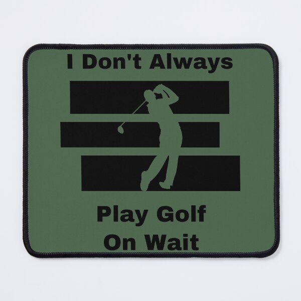 Item preview, I Don’t Always Play Golf… But When I Do designed and sold by Zakrytos ★★★★★.