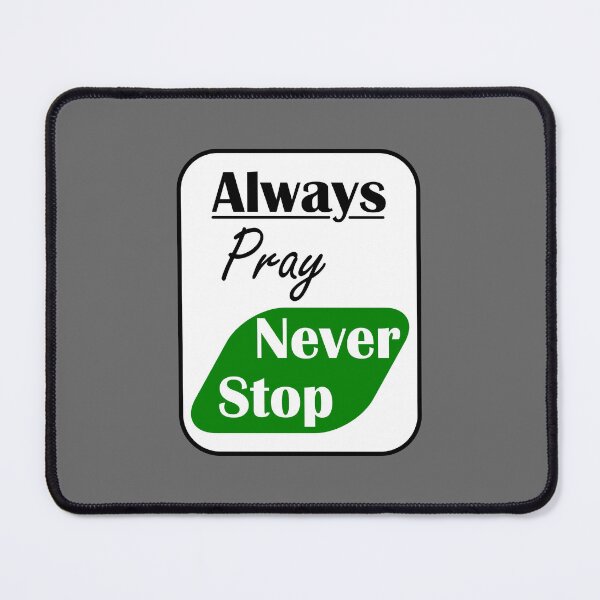 Item preview, Always Pray Never Stop designed and sold by Nickb22.