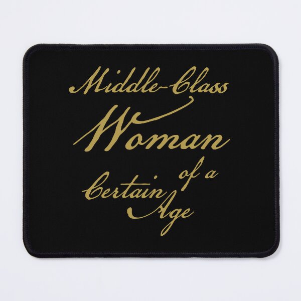 Item preview, Middle-Class Woman of a Certain Age designed and sold by ellenhenry.