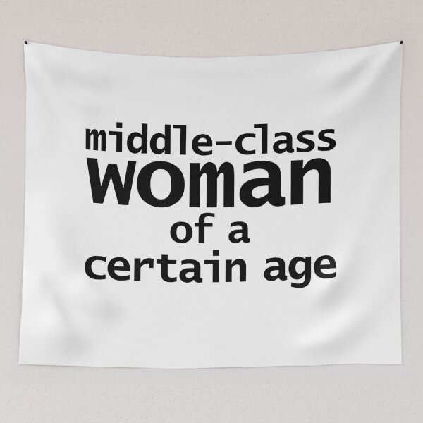 Item preview, Middle-Class Woman of a Certain Age designed and sold by ellenhenry.