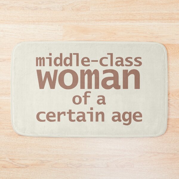 Item preview, Middle-Class Woman of a Certain Age designed and sold by ellenhenry.
