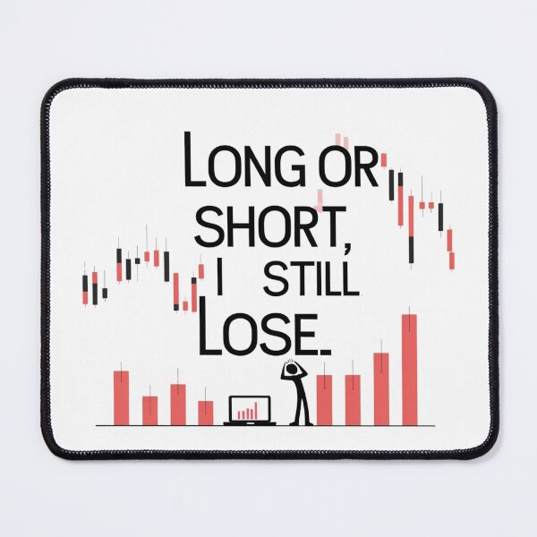 Item preview, "Long or Short, I Still Lose" Gift For Trader designed and sold by D1dymos.
