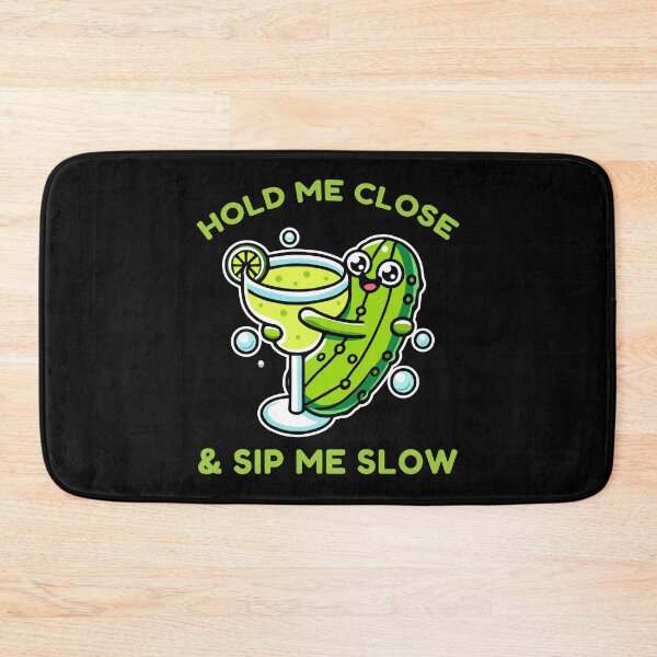 Item preview, Hold Me Close Sip Me Slow Funny Pickle Drink Humor designed and sold by Designer-Girl.