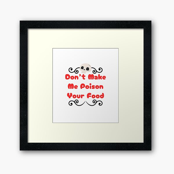 Item preview, Don't Make Me Poison Your Food designed and sold by Nessy Nelson.