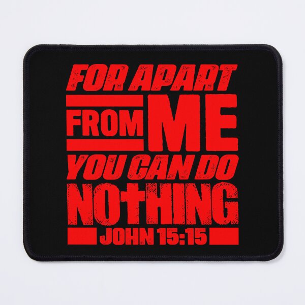 Item preview, John 15:5 For Apart From Me You Can Do Nothing designed and sold by plushism.