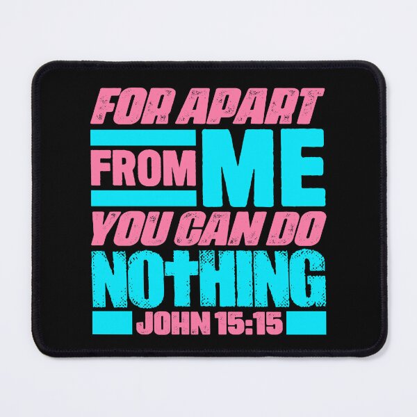 Item preview, John 15:5 For Apart From Me You Can Do Nothing designed and sold by plushism.