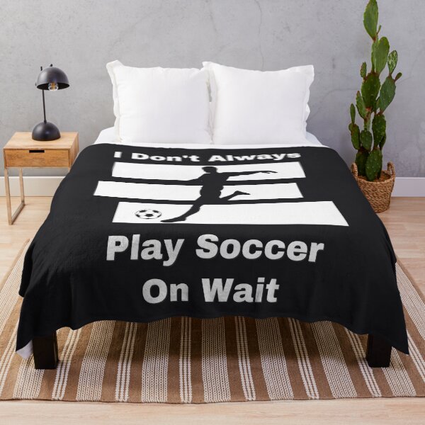 Item preview, I Don’t Always Play Soccer… But When I Do designed and sold by Zakrytos ★★★★★.