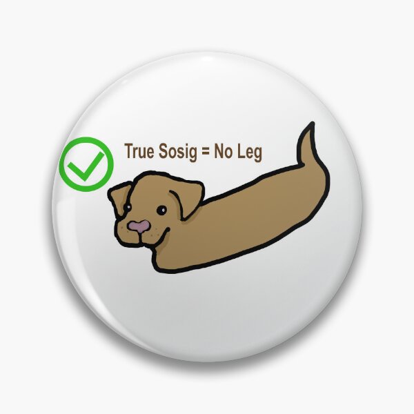 Item preview, True Sosig = No Leg designed and sold by Unicornfuzz.