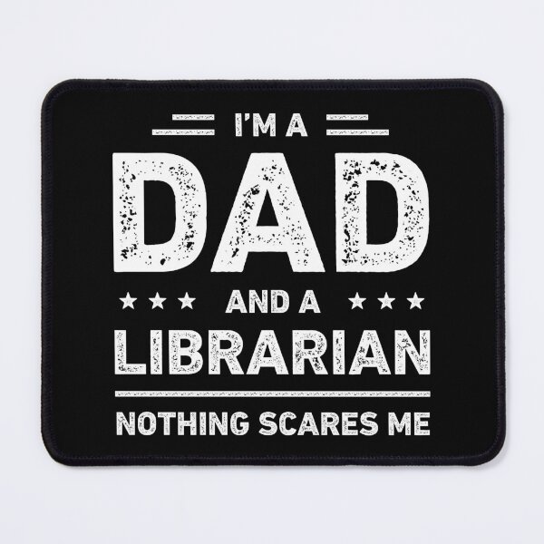 Item preview, I'm A Dad And A Librarian Nothing Scares Me designed and sold by RareBunny.