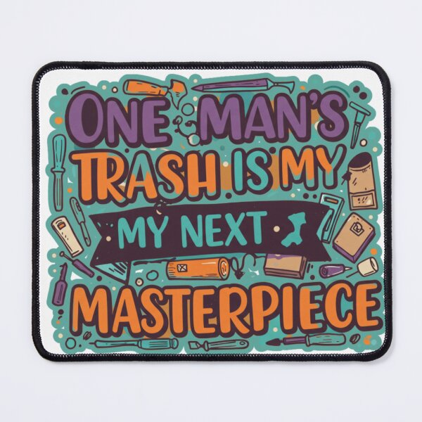 Item preview, One Man’s Trash Is My Next Masterpiece designed and sold by FitEnvy.