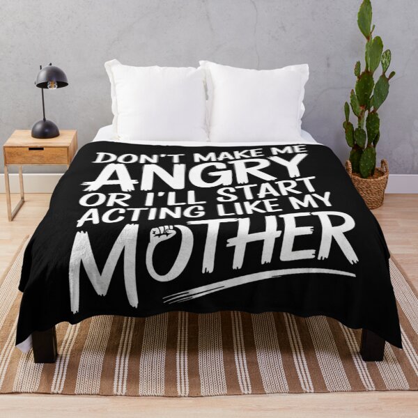 Item preview, Don’t Make Me Angry Or I’ll Act Like My Mother Funny Mom designed and sold by clothesy7.