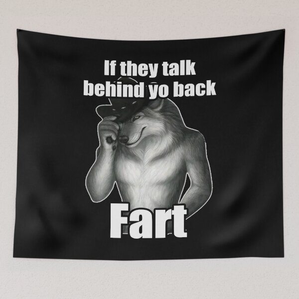Item preview, If They Talk Behind Yo Back Fart Funny Wolf  designed and sold by SnarkoClothes.