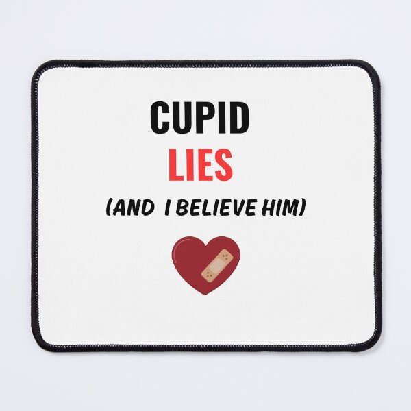 Item preview, Copy of "Cupid Lies and I Believe Him - T-shirt with Ironic Phrase" designed and sold by 4Esquinas.
