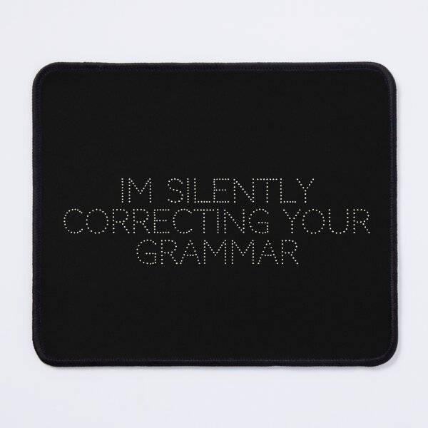 Item preview, I’m silently correcting your grammar designed and sold by Ninjacatoff.