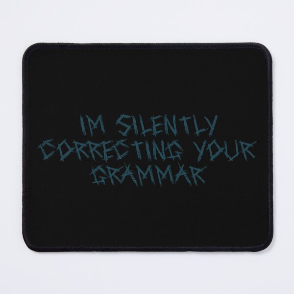 Item preview, I’m silently correcting your grammar designed and sold by Ninjacatoff.