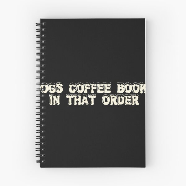 Item preview, Dogs, coffee, books. In that order. designed and sold by Ninjacatoff.