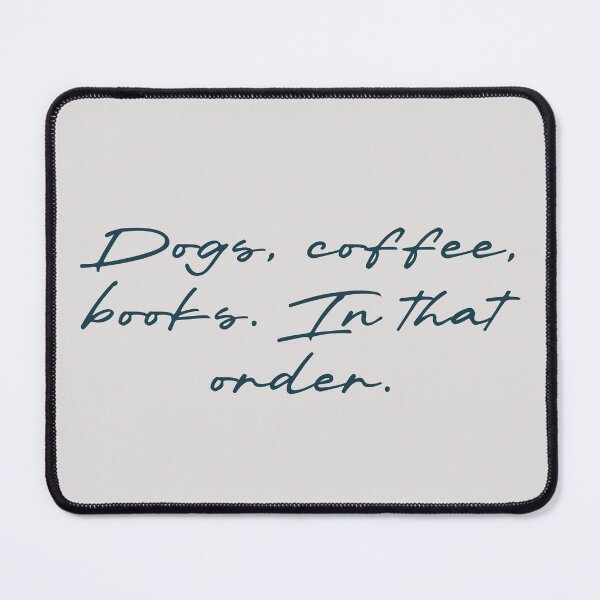Item preview, Dogs, coffee, books. In that order. designed and sold by Ninjacatoff.