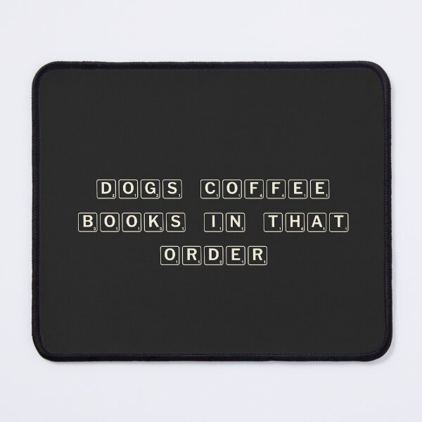 Item preview, Dogs, coffee, books. In that order. designed and sold by Ninjacatoff.