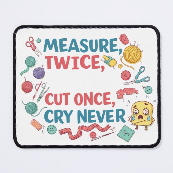 Item preview, Measure Twice, Cut Once, Cry Never designed and sold by FitEnvy.