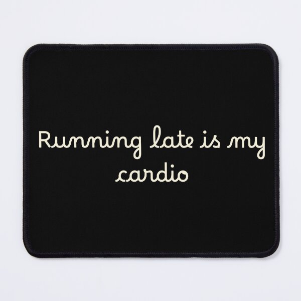Item preview, Running late is my cardio designed and sold by Ninjacatoff.