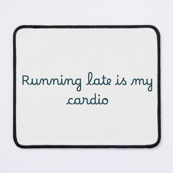 Item preview, Running late is my cardio designed and sold by Ninjacatoff.