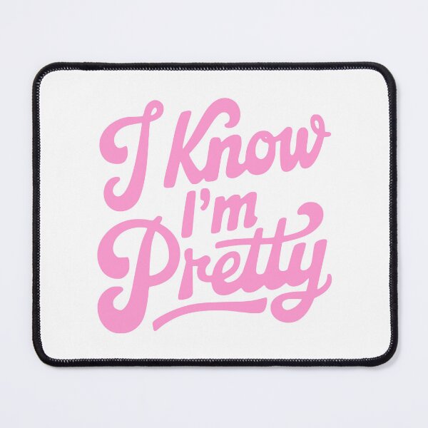 Item preview, I Know I'm Pretty! Funny Pink Girly designed and sold by PMCreative.