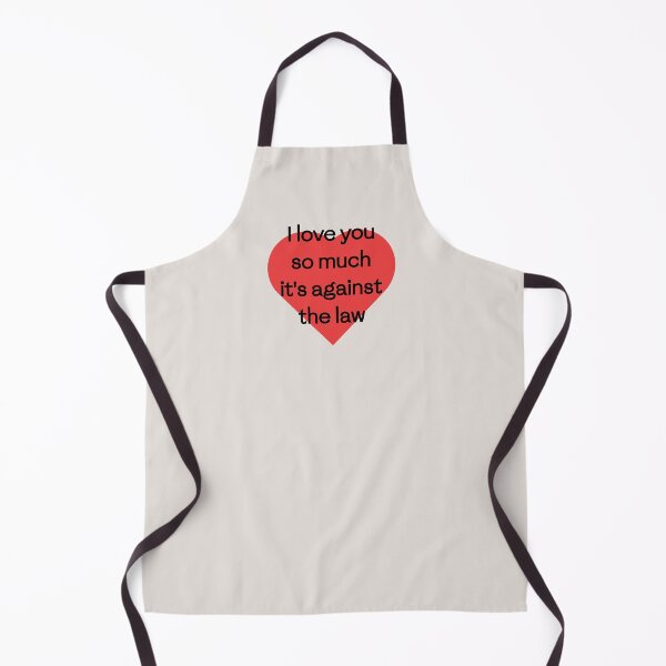 Item preview,  I love you so much, it's against the law designed and sold by PariSeine.