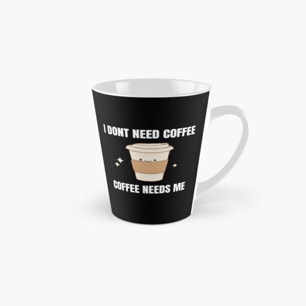 Item preview, I Dont Need Coffee Coffee Needs Me designed and sold by Hunter426.