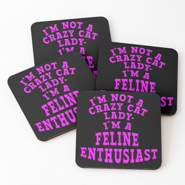 Item preview, I'M NOT A CRAZY CAT LADY-I'M A FELINE ENTHUSIAST designed and sold by carolina1.
