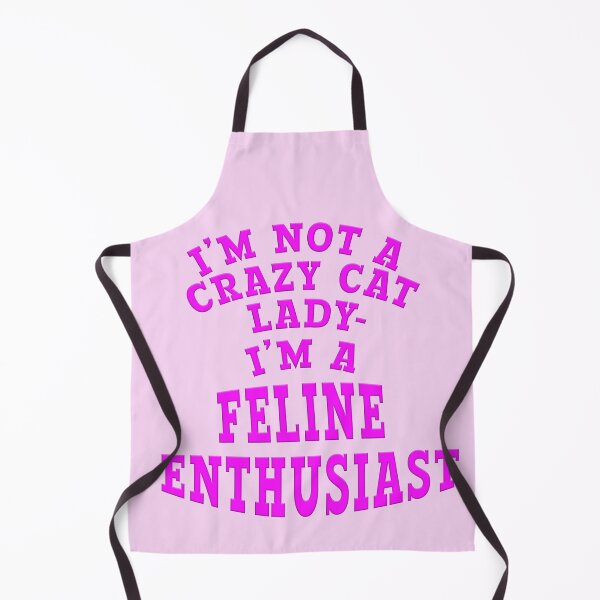 Item preview, I'M NOT A CRAZY CAT LADY-I'M A FELINE ENTHUSIAST designed and sold by carolina1.