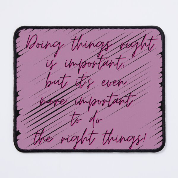 Item preview, Doing things right is important but it's even more important to do the right things designed and sold by Stefrait-7.