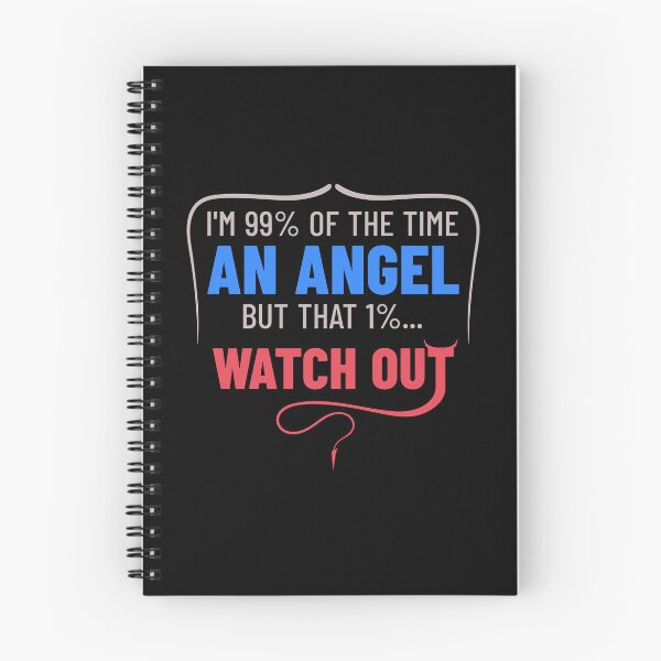 Item preview, I'm 99% Of The Time An Angel But That 1%... Watch Out Sarcastic Quote designed and sold by TheSassyNoble.