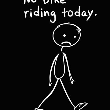 Artwork thumbnail, No Bike Riding Today Funny Bike For Kids Boys Women Men by clothesy7