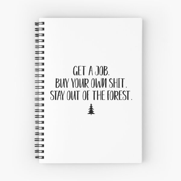 Item preview, Get a job. Buy your own shit. Stay out of the forest.  designed and sold by doodle189.