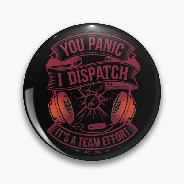 Item preview, Dispatcher humor, You panic I dispatch designed and sold by MadCatPrints.