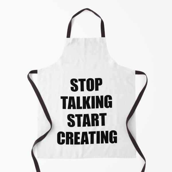 Item preview, Stop Talking, Start Creating designed and sold by FlyShop1.
