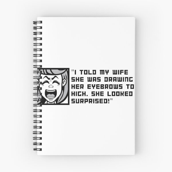 Item preview, Funny T-Shirt: "I Told My Wife She Was Drawing Her Eyebrows Too High. She Looked Surprised!" designed and sold by Mercixai.