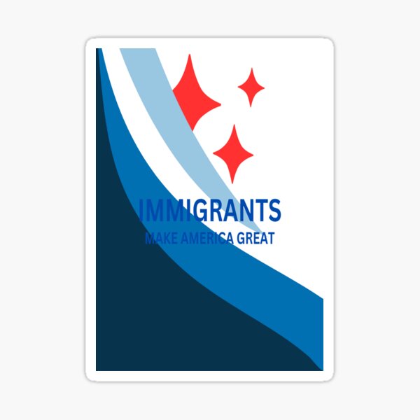 Item preview, IMMIGRANTS MAKE AMERICA GREAT designed and sold by MajesticPx.