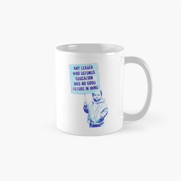 Item preview, Any Leader Who Defunds Education Has No Good Future In Mind designed and sold by Signs for Dark Times.